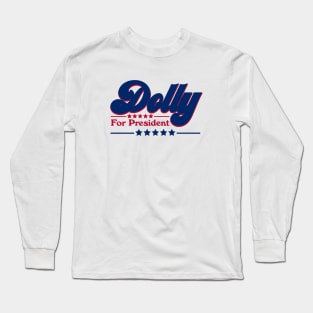 Dolly For President 2024 - Funny Country Long Sleeve T-Shirt